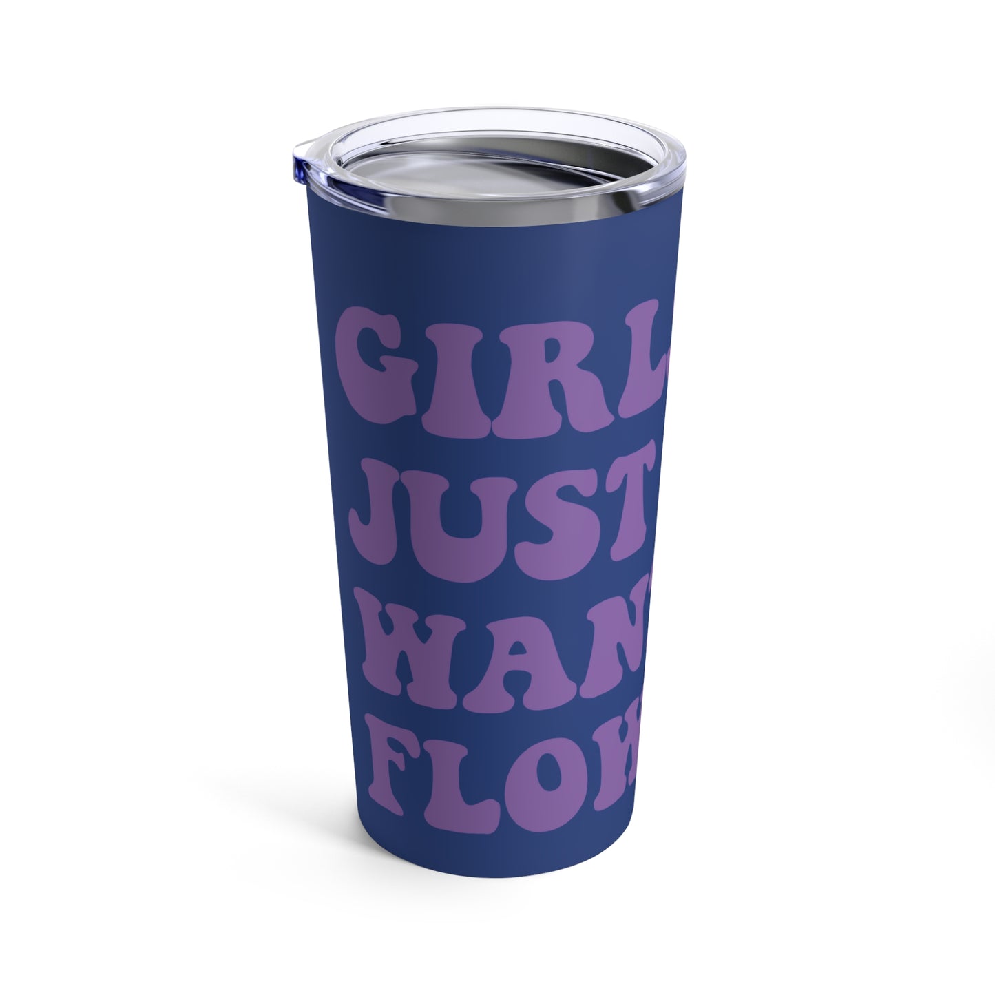 Girls Just Want Flowers Tumbler