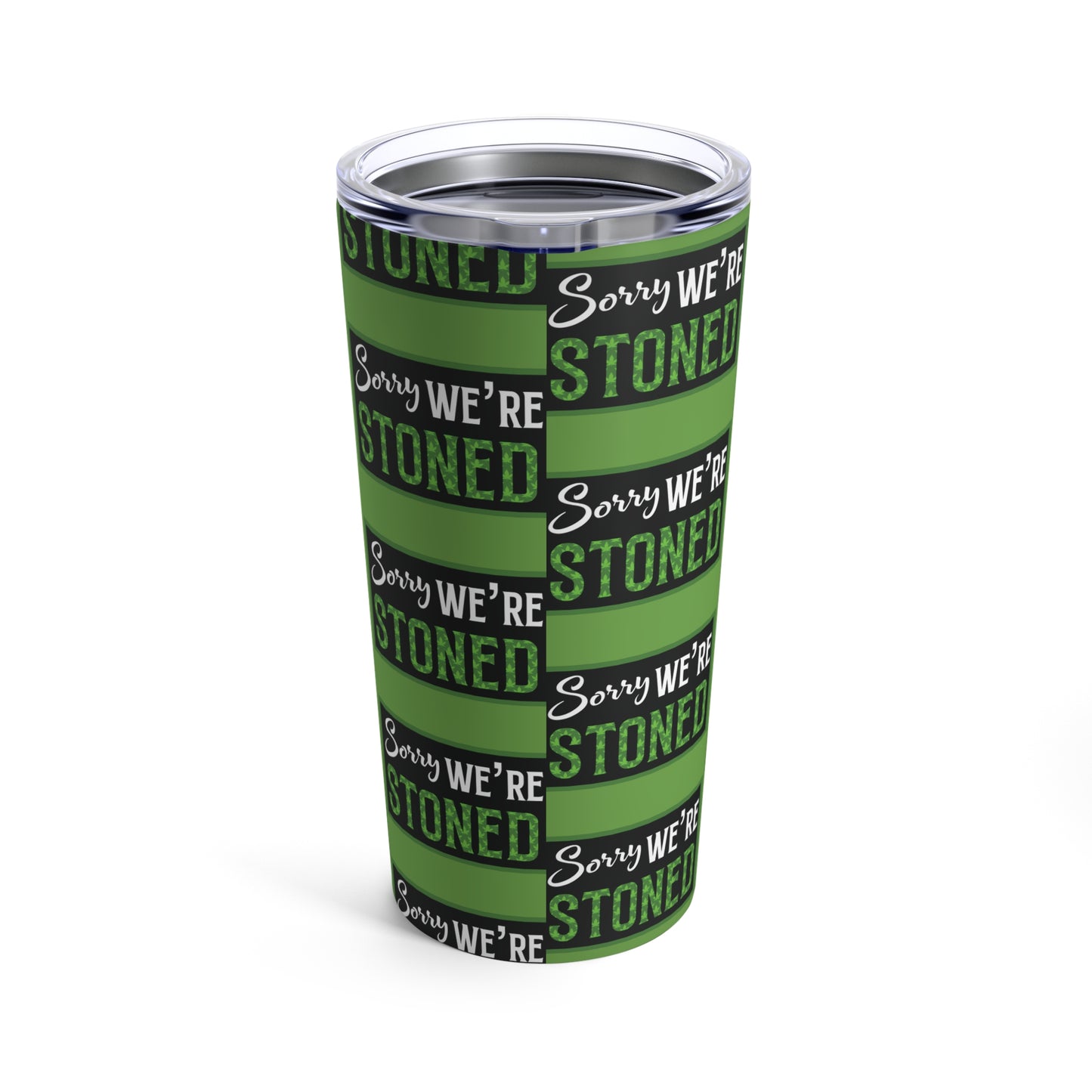 Sorry We're Stoned Tumbler
