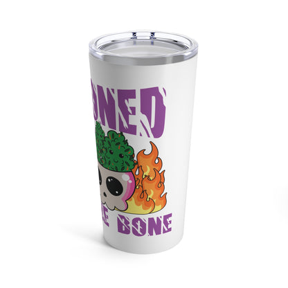 Stoned To The Bone Tumbler