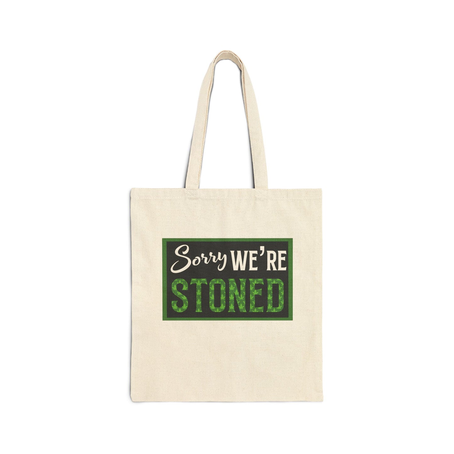 Sorry We're Stoned Tote