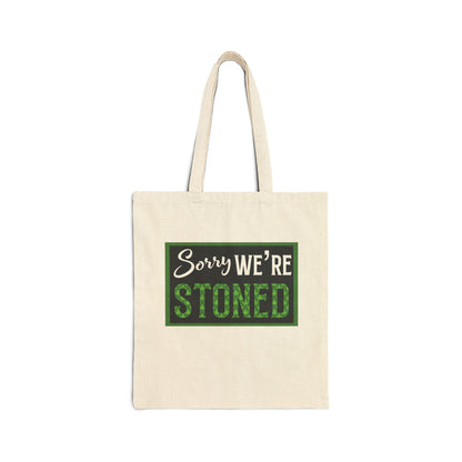 Sorry We're Stoned Tote