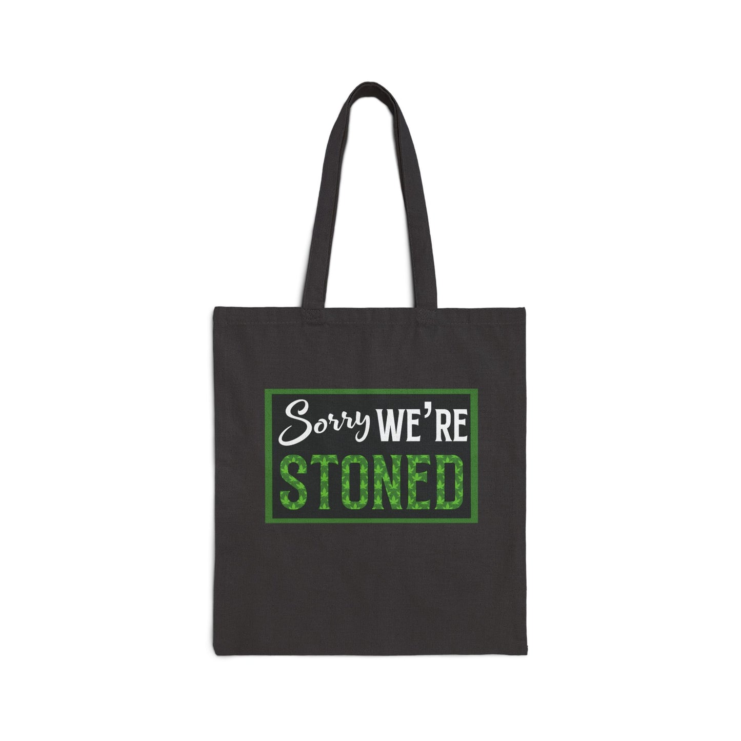 Sorry We're Stoned Tote