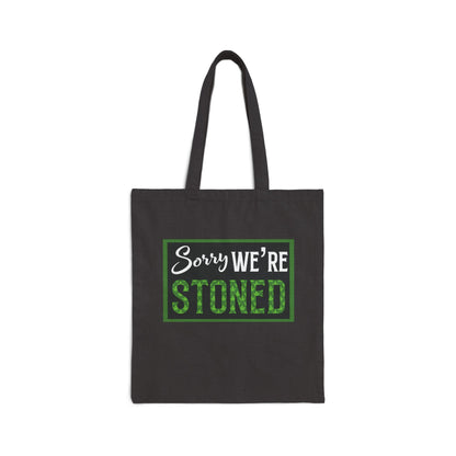 Sorry We're Stoned Tote