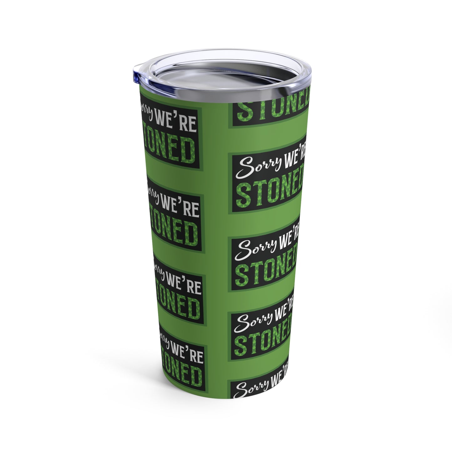 Sorry We're Stoned Tumbler